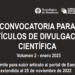 Convocatoria para Artículos de Divulgación Científica
